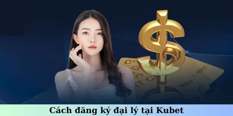 Đại lý Kubet: Cơ hội kinh doanh cá cược hàng đầu